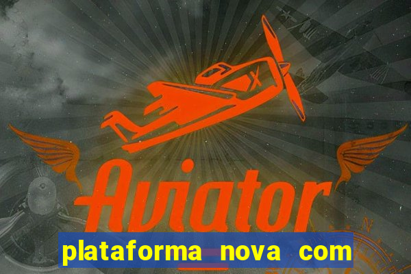 plataforma nova com bonus de cadastro sem deposito